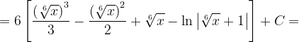\dpi{120} =6\left [ \frac{\left ( \sqrt[6]{x} \right )^{3}}{3}-\frac{\left ( \sqrt[6]{x} \right )^{2}}{2}+\sqrt[6]{x}-\ln \left | \sqrt[6]{x}+1 \right | \right ]+C=